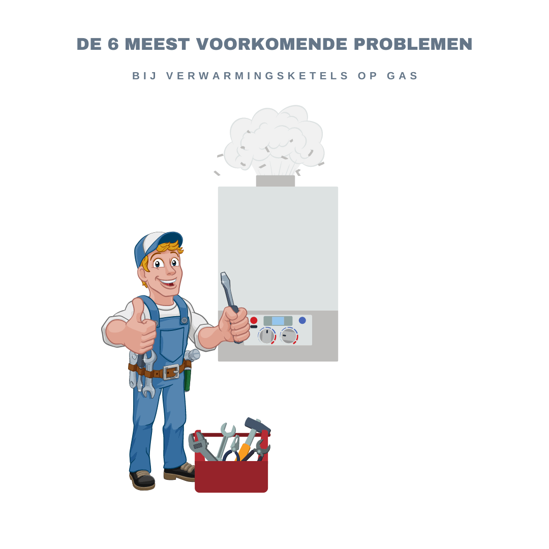 De 6 meest voorkomende problemen Meest voorkomende problemen bij verwarmingsketels op gas